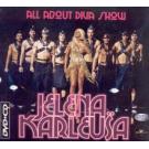 JELENA KARLEUSA - All about Diva show (CD + DVD) JELENA KARLEUSA - All about Diva show (CD + DVD)